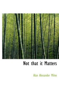 Not that it Matters (Large Print Edition)