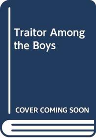 Traitor Among the Boys