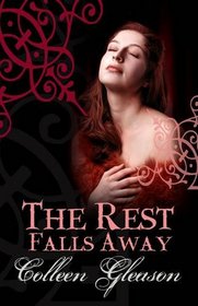The Rest Falls Away (Gardella Vampire Chronicles, Bk 1)