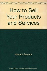 How to Sell Your Products and Services