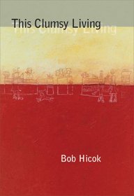 This Clumsy Living (Pitt Poetry Series)