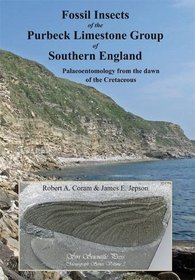 Fossil Insects of the Purbeck Limestone Group of Southern England: Palaeoentomology from the Dawn of the Cretaceous (Monograph Series)