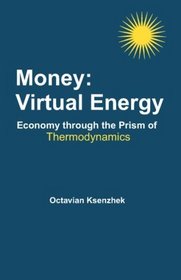 Money: Virtual Energy: Economy through the Prism of Thermodynamics