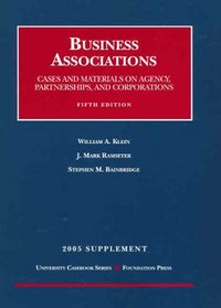 Business Associations, Cases and Materials on Agency, Partnerships, and Corporations 2005 Supplement