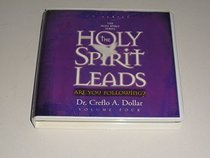 THE HOLY SPIRIT LEADS (ARE YOU FOLLOWING? ; VOLUME 4; 6 CD SERIES ; CREFLO DOLLAR)