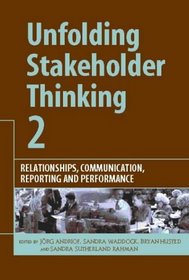 Unfolding Stakeholder Thinking 2: Relationships, Communication, Reporting and Performance (No. 2)