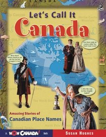 Let's Call It Canada (Wow Canada! Book)