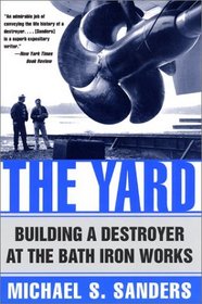 The Yard : Building a Destroyer at the Bath Iron Works