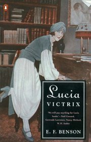 Lucia Victrix: Mapp and Lucia / Lucia's Progress / Trouble for Lucia