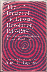 The Impact of the Russian Revolution 1917-1967 : The Influence of Bolshevism on the World Outside Russia