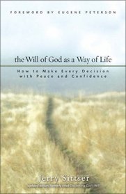 Will of God as a Way of Life, The : How to Make Every Decision with Peace and Confidence
