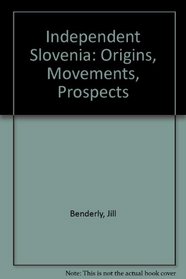 Independent Slovenia: Origins, Movements, Prospects