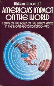 America's impact on the world: A study of the role of the United States in the world economy, 1750-1970