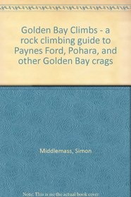 Golden Bay Climbs - a rock climbing guide to Paynes Ford, Pohara, and other Golden Bay crags