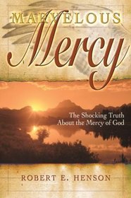 Marvelous Mercy: The Shocking Truth About the Mercy of God