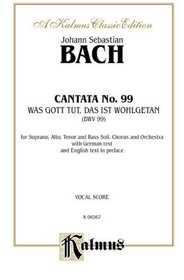 Cantata No. 99 -- Was Gott tut, das ist wohlgetan (Kalmus Edition)