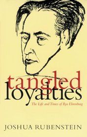 Tangled Loyalties: The Life and Times of Ilya Ehrenburg (Judaic Studies Series)