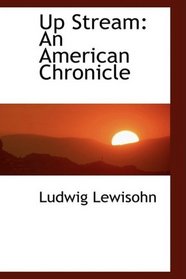 Up Stream: An American Chronicle