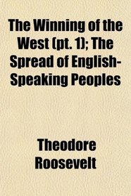 The Winning of the West (pt. 1); The Spread of English-Speaking Peoples