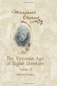 The Victorian Age of English Literature: Volume 2