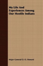 My Life And Experiences Among Our Hostile Indians