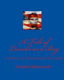 A Tale of Lincoln as a Boy: A Story of Historical Fiction (Volume 1)