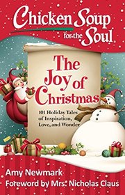 Chicken Soup for the Soul:  The Joy of Christmas: 101 Holiday Tales of Inspiration, Love and Wonder