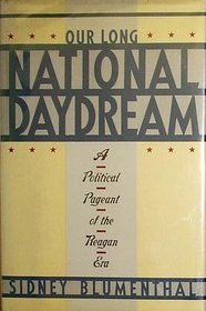Our Long National Daydream: A Political Pageant of the Reagan Era