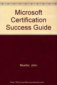 Microsoft Certification Success Guide