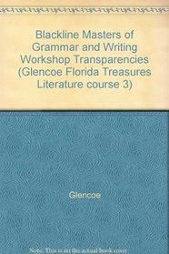 Blackline Masters of Grammar and Writing Workshop Transparencies (Glencoe Florida Treasures Literature course 3)
