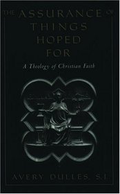 The Assurance of Things Hoped for: A Theology of Christian Faith