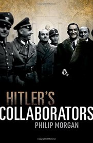 Hitler's Collaborators: Choosing between bad and worse in Nazi-occupied Western Europe