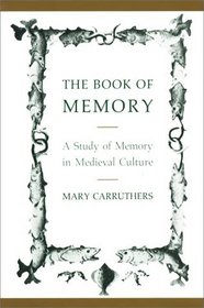 The Book of Memory : A Study of Memory in Medieval Culture (Cambridge Studies in Medieval Literature)