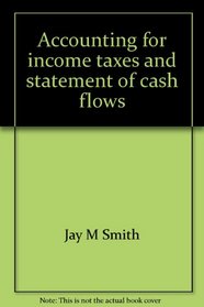 Accounting for income taxes and statement of cash flows