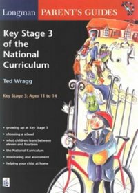 Longman Parents' Guide to Key Stage 3 of the National Curriculum (Longman Parent and Student Guides)