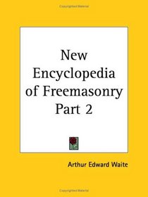 New Encyclopedia of Freemasonry, Part 2