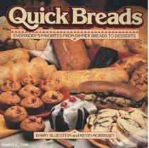 Quick Breads: Everybody's Favorites from Dinner Breads to Desserts