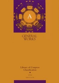 Lc Classification Schedules A: General Works