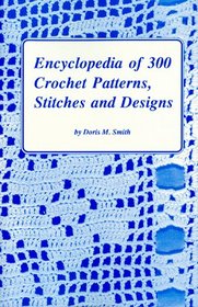 Encyclopedia of 300 Crochet Patterns, Stitches and Designs