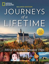 Journeys of a Lifetime, Second Edition: 500 of the World's Greatest Trips