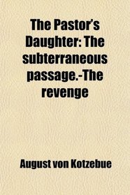 The Pastor's Daughter: The subterraneous passage.-The revenge