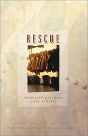 Rescue: Four Contemporary Romance Stories With Life and Love on the Line