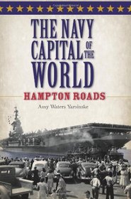 The Navy Capital of the World (VA): Hampton Roads