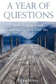 A Year Of Questions: How to slow down and fall in love with life
