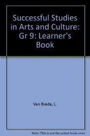 Successful Studies in Arts and Culture: Gr 9: Learner's Book