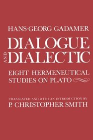 Dialogue and Dialectic : Eight Hermeneutical Studies on Plato