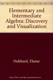 Elementary 2nd Intermediate Algebra: Discovery and Visualization