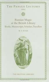 Russian Magic Books in the British Library: Books, Manuscripts, Scholars and Travellers (British Library - Panizzi Lectures)