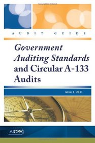 Government Auditing Standards and Circular A-133 Audits -- AICPA Audit Guide