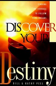 Discover Your Destiny: Finding the Courage to Follow Your Dreams